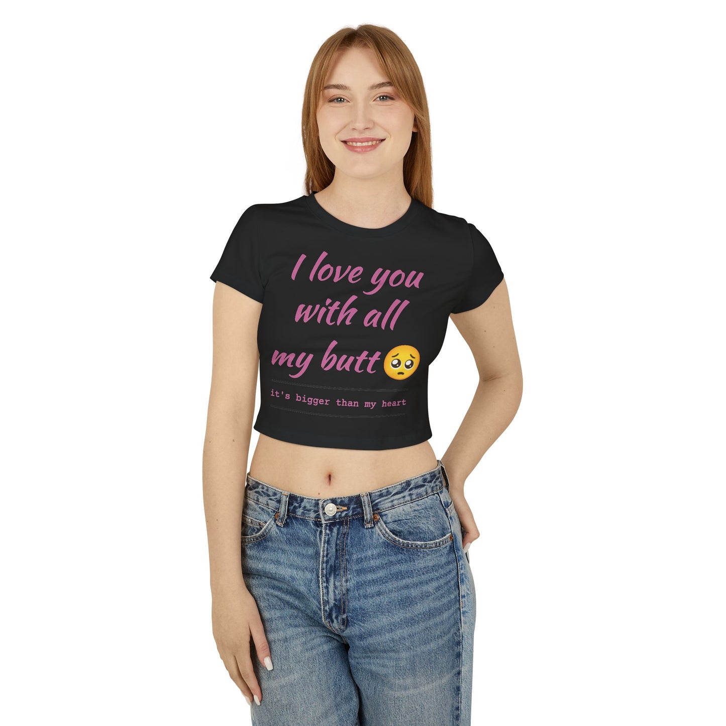 Cute Women's Baby Tee - 'I Love You With All My Butt'