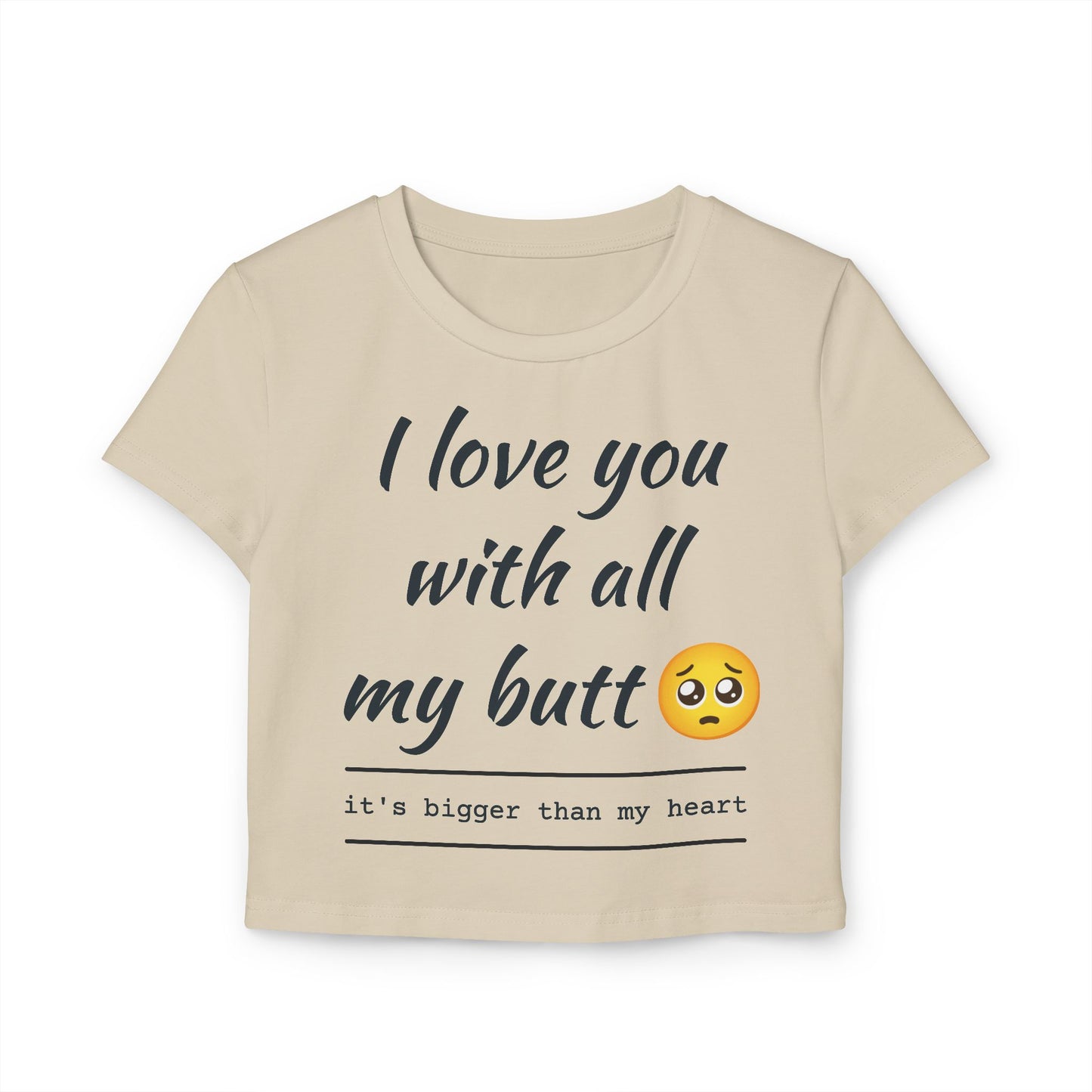 Cute Women's Baby Tee - 'I Love You With All My Butt'