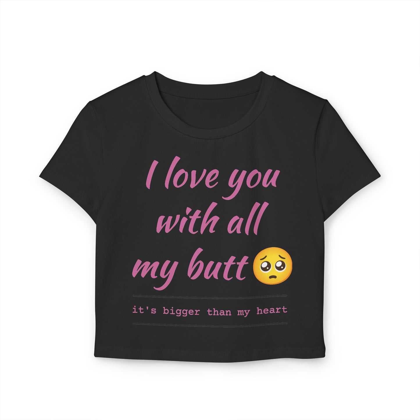 Cute Women's Baby Tee - 'I Love You With All My Butt'