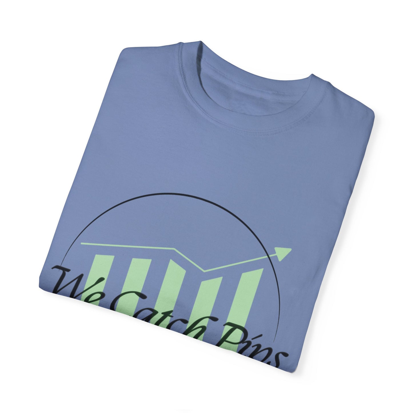 'We Catch Pips Not Feelings' Garment-Dyed T-shirt