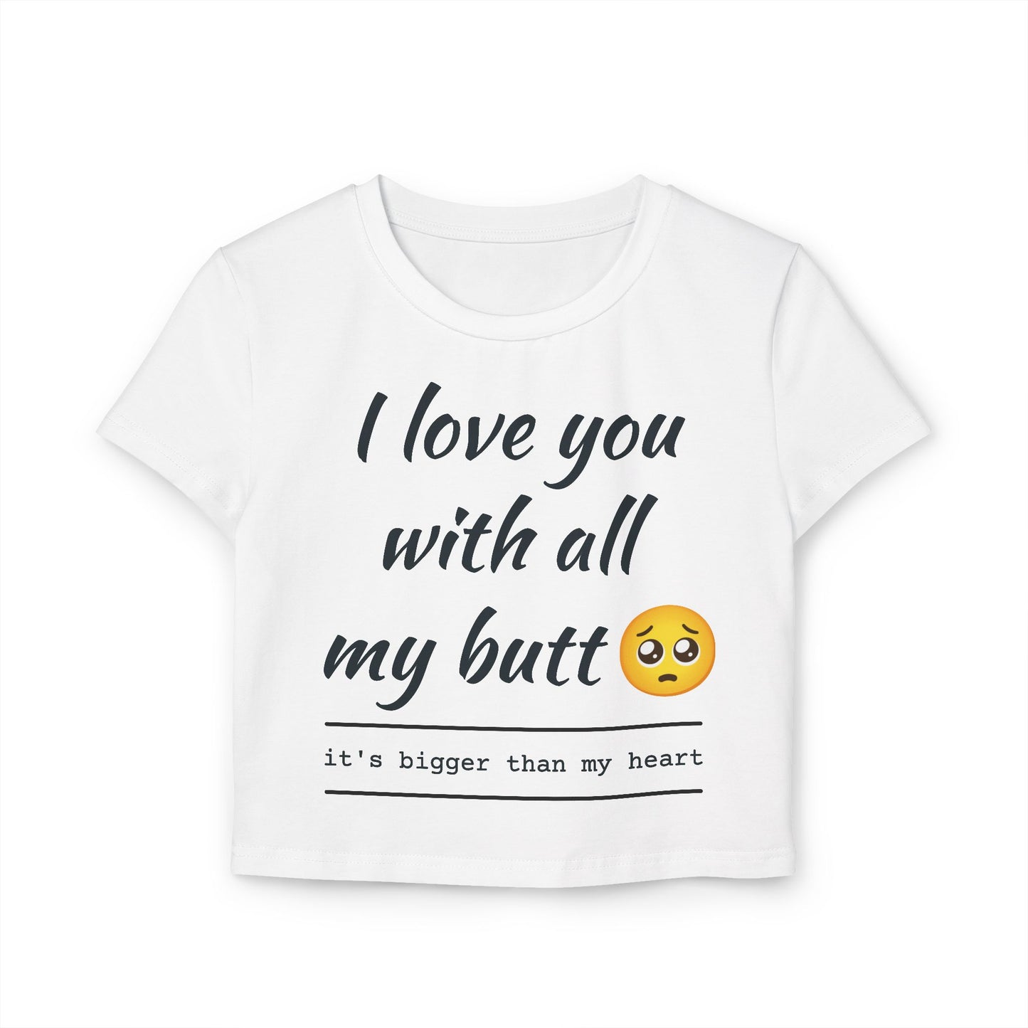 Cute Women's Baby Tee - 'I Love You With All My Butt'