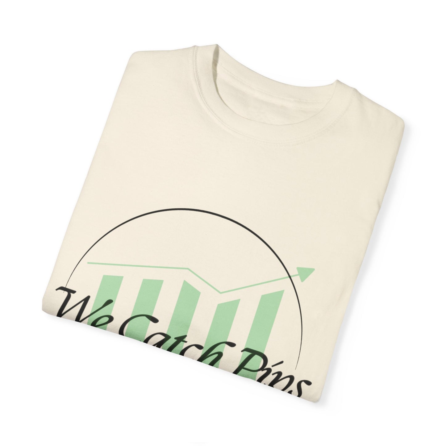 'We Catch Pips Not Feelings' Garment-Dyed T-shirt
